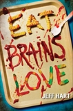 Eat, Brains, Love, Hart, Jeff