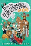 How to Read Literature Like a Professor: For Kids, Foster, Thomas C.