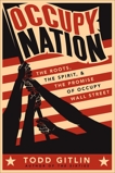 Occupy Nation: The Roots, the Spirit, and the Promise of Occupy Wall Street, Gitlin, Todd