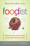 Foodist: Using Real Food and Real Science to Lose Weight Without Dieting, Rose, Darya Pino