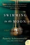 Swimming in the Moon: A Novel, Schoenewaldt, Pamela