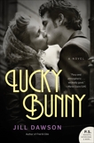 Lucky Bunny: A Novel, Dawson, Jill