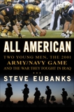 All American: Two Young Men, the 2001 Army-Navy Game and the War They Fought in Iraq, Eubanks, Steve