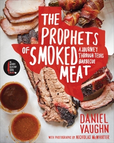 The Prophets of Smoked Meat: A Journey Through Texas Barbecue, Vaughn, Daniel