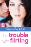 The Trouble with Flirting, LaZebnik, Claire