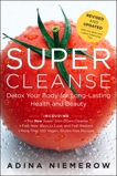 Super Cleanse Revised Edition: Detox Your Body for Long-Lasting Health and Beauty, Niemerow, Adina