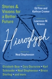 Hieroglyph: Stories and Visions for a Better Future, Finn, Ed & Cramer, Kathryn