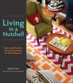 Living in a Nutshell: Posh and Portable Decorating Ideas for Small Spaces, Lee, Janet