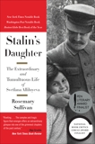 Stalin's Daughter: The Extraordinary and Tumultuous Life of Svetlana Alliluyeva, Sullivan, Rosemary