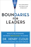 Boundaries for Leaders: Results, Relationships, and Being Ridiculously in Charge, Cloud, Henry