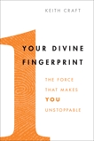 Your Divine Fingerprint: The Force That Makes You Unstoppable, Craft, Keith