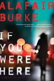 If You Were Here: A Novel of Suspense, Burke, Alafair