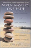 Seven Masters, One Path: Meditation Secrets from the World's Greatest Teachers, Selby, John