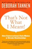 That's Not What I Meant!: How Conversational Style Makes or Breaks Relationships, Tannen, Deborah