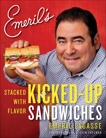 Emeril's Kicked-Up Sandwiches: Stacked with Flavor, Lagasse, Emeril