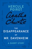 The Disappearance of Mr. Davenheim: A Hercule Poirot Short Story, Christie, Agatha