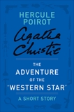 The Adventure of the ‘Western Star': A Hercule Poirot Short Story, Christie, Agatha