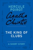 The King of Clubs: A Hercule Poirot Short Story, Christie, Agatha