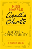 Motive v. Opportunity: A Miss Marple Short Story, Christie, Agatha