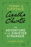 The Adventure of the Sinister Stranger: A Tommy & Tuppence Short Story, Christie, Agatha