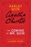 The Coming of Mr. Quin: A Harley Quin Short Story, Christie, Agatha