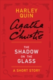 The Shadow on the Glass: A Harley Quin Short Story, Christie, Agatha