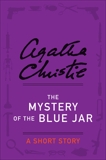 The Mystery of the Blue Jar: A Short Story, Christie, Agatha