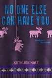 No One Else Can Have You, Hale, Kathleen