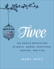 Twee: The Gentle Revolution in Music, Books, Television, Fashion, and Film, Spitz, Marc