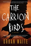 The Carrion Birds: A Novel, Waite, Urban