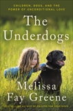 The Underdogs: Children, Dogs, and the Power of Unconditional Love, Greene, Melissa Fay