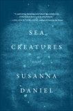 Sea Creatures: A Novel, Daniel, Susanna