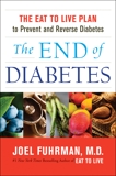 The End of Diabetes: The Eat to Live Plan to Prevent and Reverse Diabetes, Fuhrman, Joel