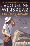 A Dangerous Place: A Maisie Dobbs Novel, Winspear, Jacqueline