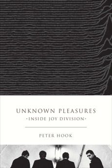 Unknown Pleasures: Inside Joy Division, Hook, Peter