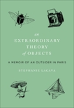 Extraordinary Theory of Objects: A Memoir of an Outsider in Paris, LaCava, Stephanie