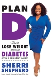 Plan D: How to Lose Weight and Beat Diabetes (Even If You Don't Have It), Fitzpatrick, Billie & Shepherd, Sherri