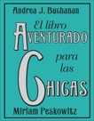 El libro aventurado para las chicas, Buchanan, Andrea J. & Peskowitz, Miriam