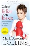 Como Lidiar con los Ex: Hombres, mujeres...y fantasmas del pasado, Collins, Maria Antonieta