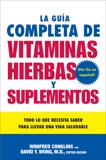 La Guia Completa de Vitaminas, Hierbas y Suplementos: Todo lo que Necesita Saber para Llevar una Vida Saludable, Conkling, Winifred & Wong, David Y.