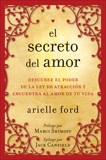 El secreto del amor: Descubre el poder de la ley de atracción y encuentra al amor de tu vida, Ford, Arielle