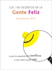 Los 100 Secretos de la Gente Feliz: Lo Que los Cientificos Han Descubierto y Como Puede Aplicarlo a su Vida, Niven, David