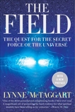 The Field Updated Ed: The Quest for the Secret Force of the Universe, McTaggart, Lynne