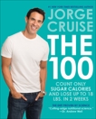 The 100: Count ONLY Sugar Calories and Lose Up to 18 Lbs. in 2 Weeks, Cruise, Jorge