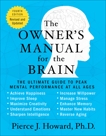 The Owner's Manual for the Brain (4th Edition): The Ultimate Guide to Peak Mental Performance at All Ages, Howard, Pierce