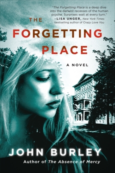 The Forgetting Place: A Novel, Burley, John