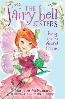 The Fairy Bell Sisters #2: Rosy and the Secret Friend, McNamara, Margaret