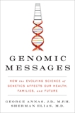 Genomic Messages: How the Evolving Science of Genetics Affects Our Health, Families, and Future, Elias, Sherman & Annas, George