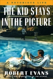 The Kid Stays in the Picture: A Notorious Life, Evans, Robert