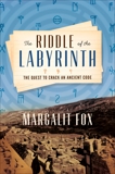 The Riddle of the Labyrinth: The Quest to Crack an Ancient Code, Fox, Margalit